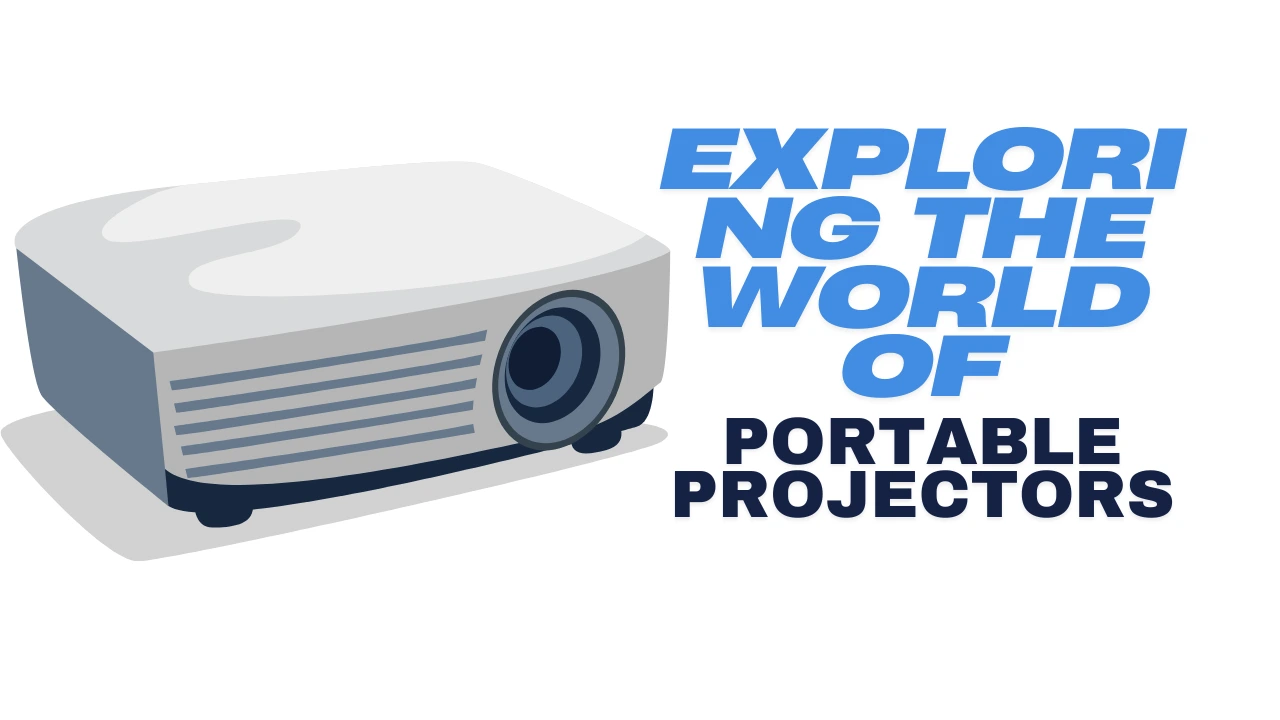 Exploring the World of Portable Projectors