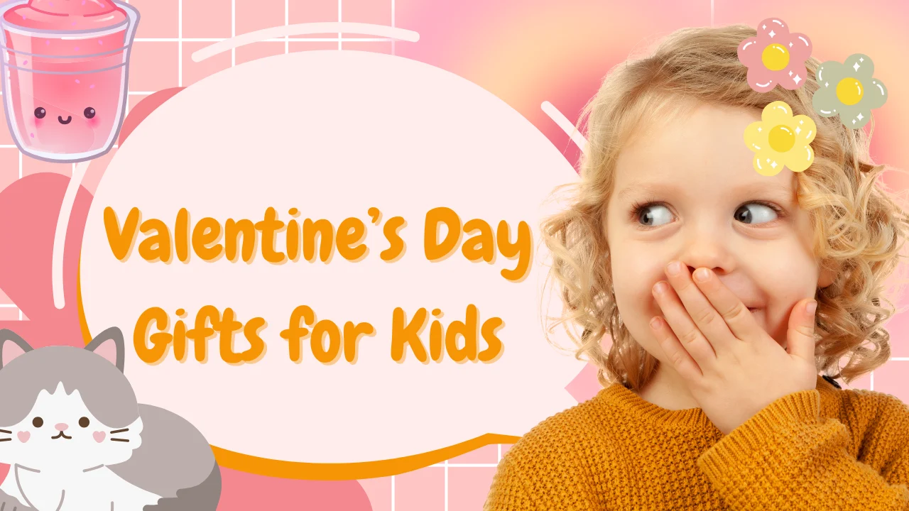 Valentine’s Day Gifts for Kids