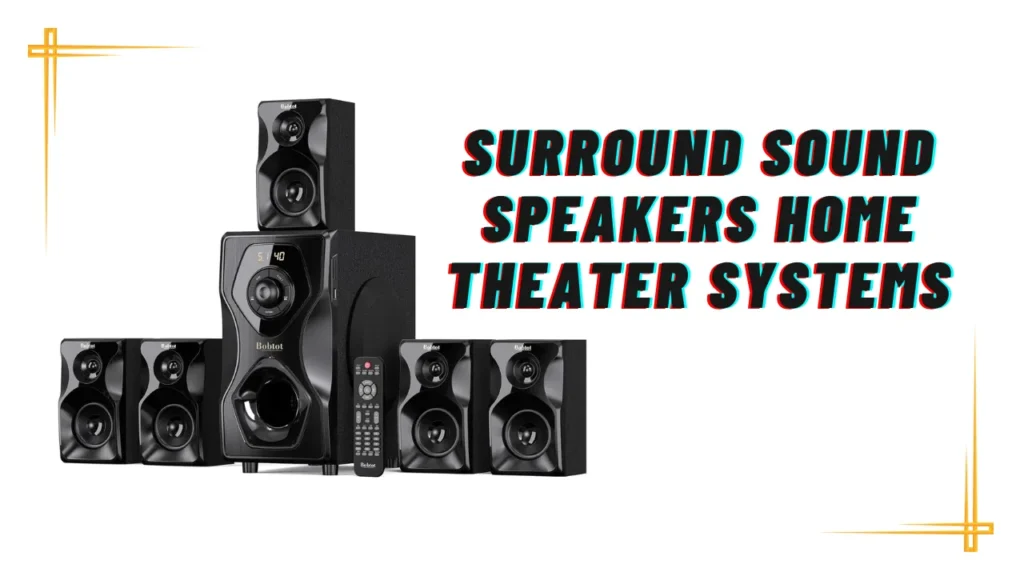 Surround Sound Speakers Home Theater Systems