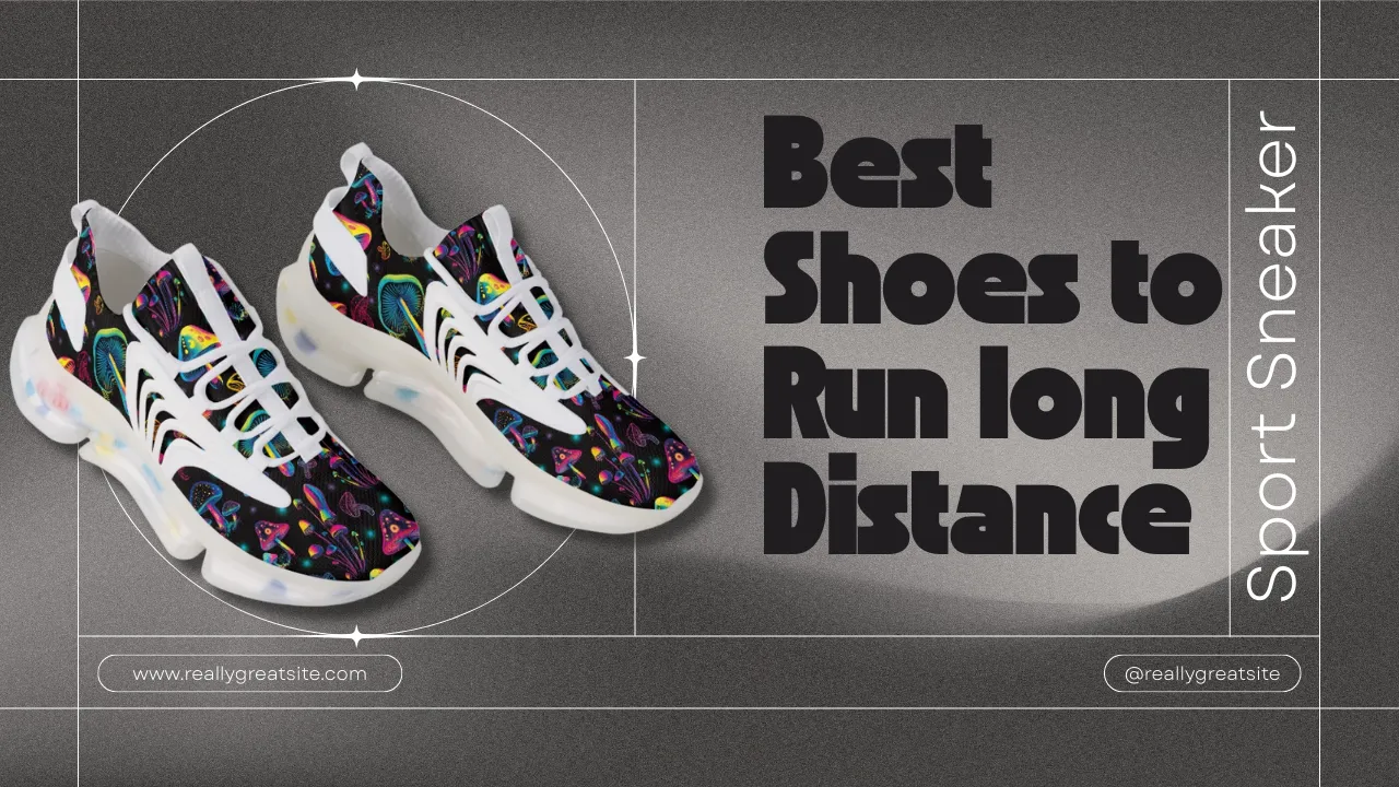 best shoes to run long distance