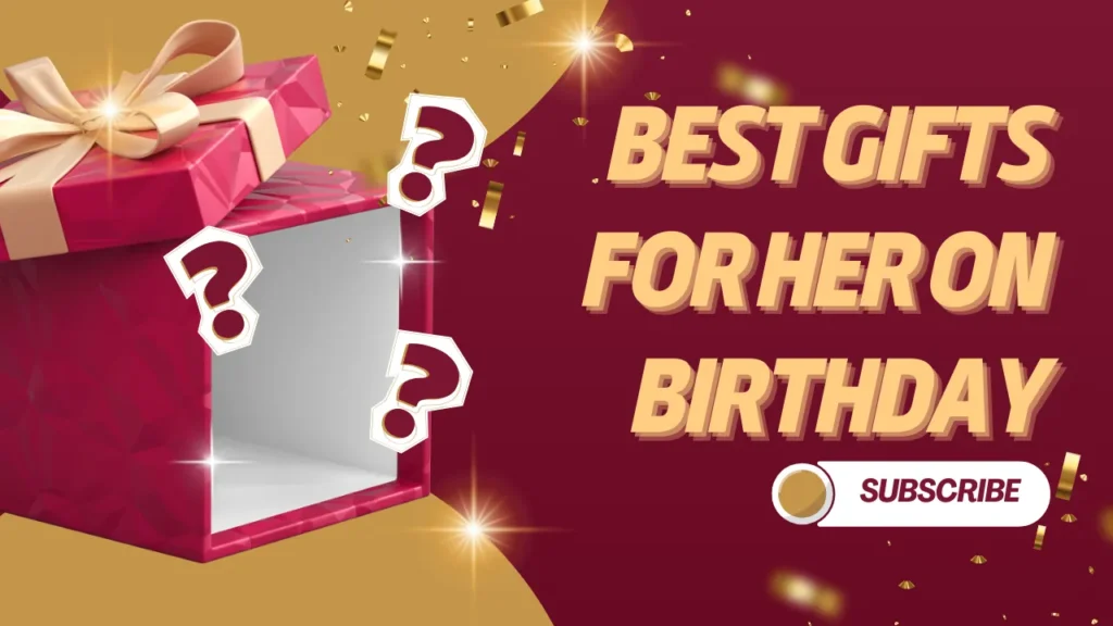 Best Gifts for Her on Birthday