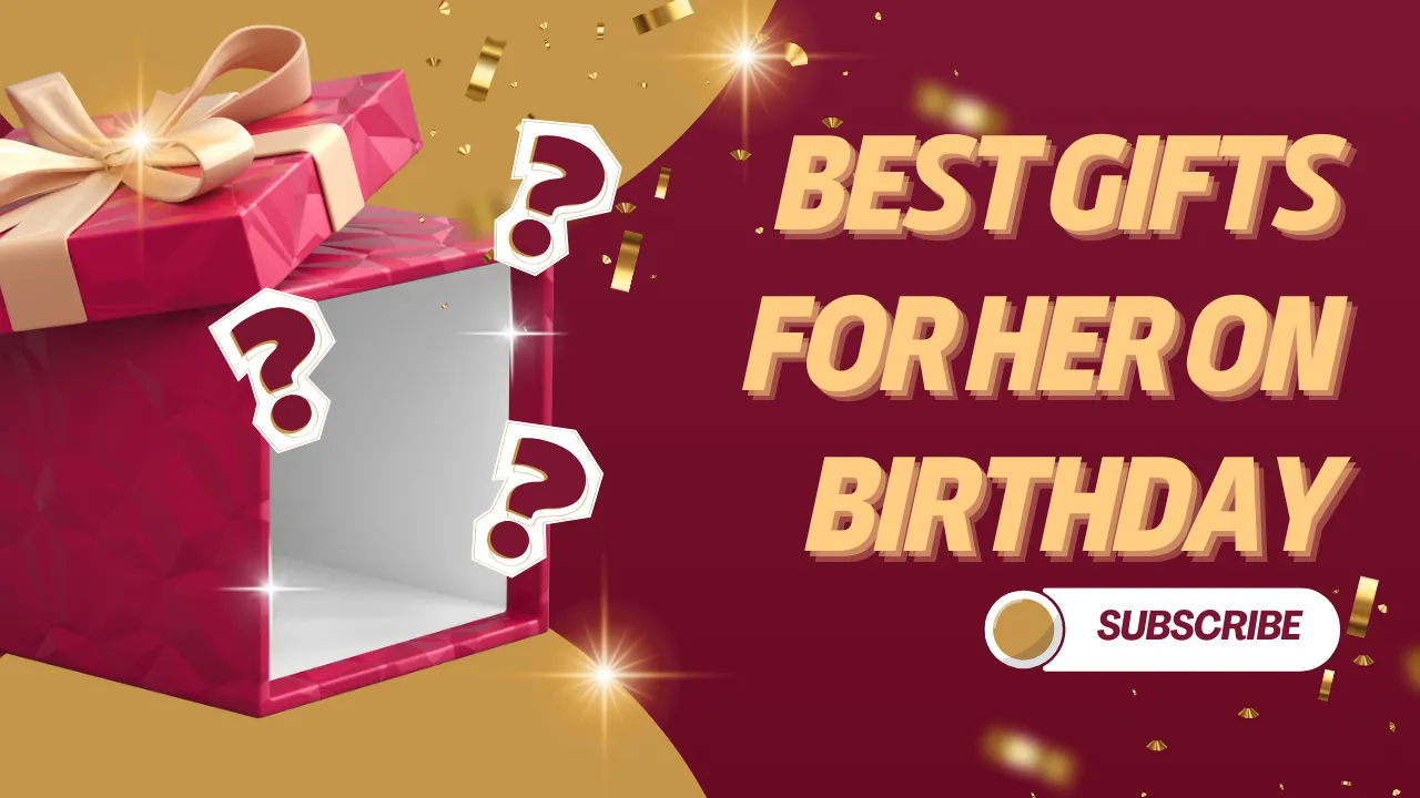 Best Gifts for Her on Birthday