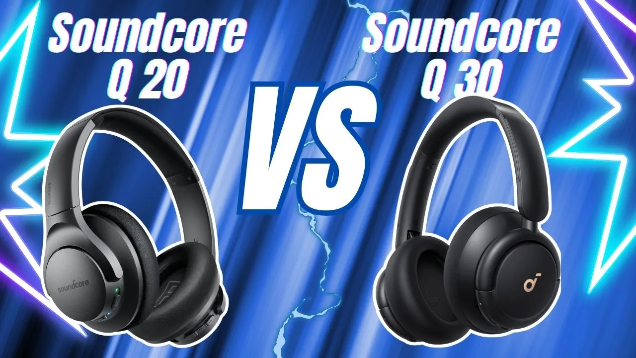 Soundcore Q20 vs Q30